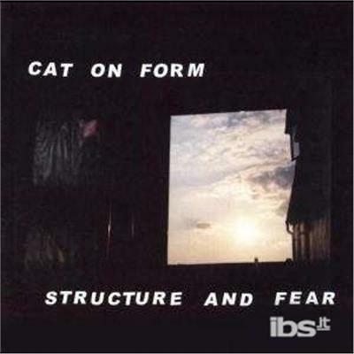 Structure & Fear - CD Audio di Cat on Form