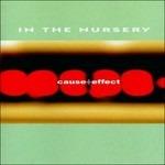 Cause + Effect - CD Audio di In the Nursery