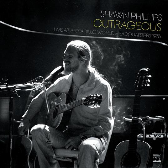 Outrageous Live at Armadillo World Headquarters 1976 - CD Audio di Shawn Phillips