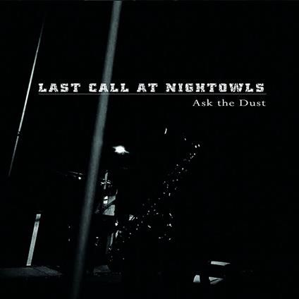 Ask the Dust - CD Audio di Last Call at Nightows