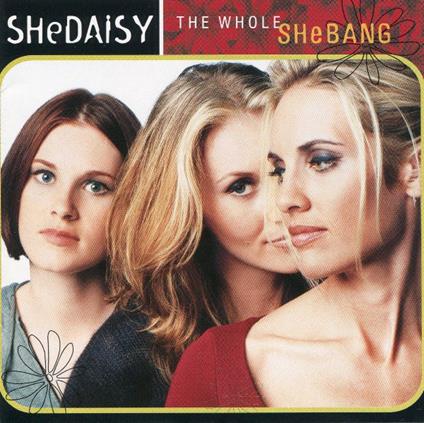 The Whole Shebang - CD Audio di Shedaisy