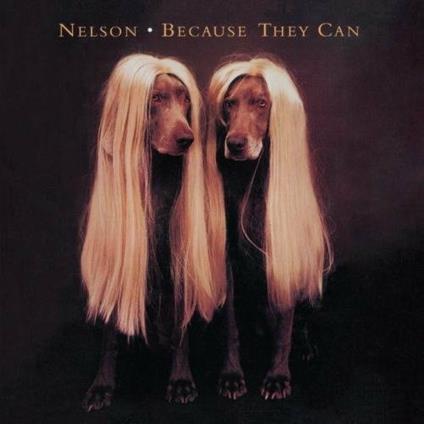Because They Can - CD Audio di Nelson