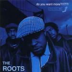 Do You Want More?! - CD Audio di Roots