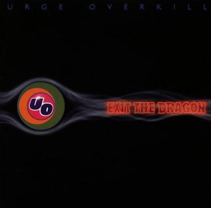 Exit the Dragon - CD Audio di Urge Overkill