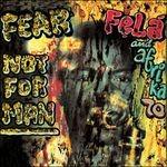 Fear Not for Man - Vinile LP di Fela Kuti