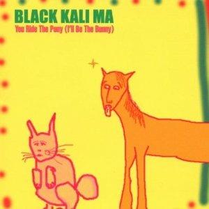 You Ride The Pony (I'll Be the Rabbit) - CD Audio di Black Kalima