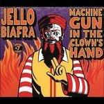 Machine Gun in the Clown's Hand - Vinile LP di Jello Biafra
