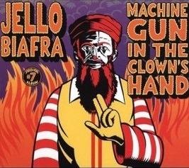 Machine Gun in the Clown's Hand - CD Audio di Jello Biafra