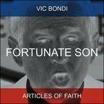 Fortunate Son - CD Audio di Articles of Faith,Vic Bondi