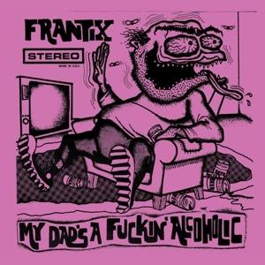My Dad's a Fuckin Alcoholic - Vinile LP di Frantix