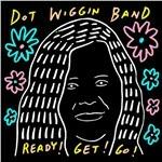 Ready! Get! Go - Vinile LP di Dot Wiggin (Band)