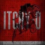 Burn the Navigator - CD Audio di Itchy-O