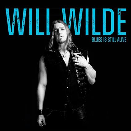 Blues Is Still Alive - CD Audio di Will Wilde