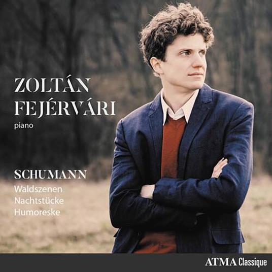 Waldszenen, Nachtstucke & Humoreske - CD Audio di Robert Schumann,Zoltán Fejérvári