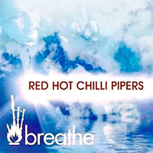 Breathe - CD Audio di Red Hot Chilli Pipers