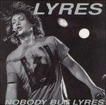 Nobody But Lyres - CD Audio di Lyres