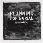 Desideratum - CD Audio di Planning for Burial