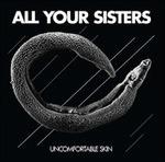 Uncomfortable Skin - Vinile LP di All Your Sisters