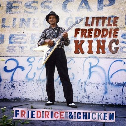 Fried Rice & Chicken - CD Audio di Little Freddie King