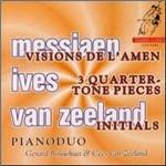 Visions de l'Amen / 3 Quarter-Tone Pieces / Initials - CD Audio di Olivier Messiaen,Charles Ives,Cees van Zeeland