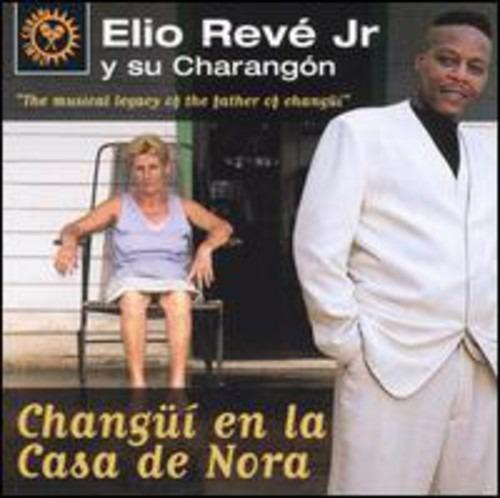 Changui en la casa de Nora - CD Audio di Elio Reve Jr.