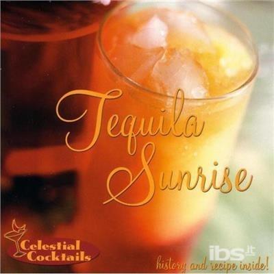 Celestial Cocktails: Tequila Sunrise - CD Audio
