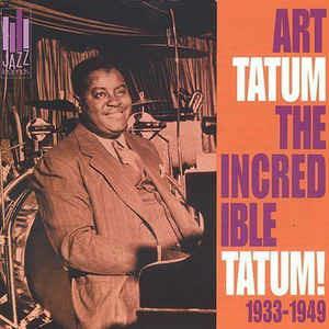 The Incredible Tatum! 1933-1949 - CD Audio di Art Tatum