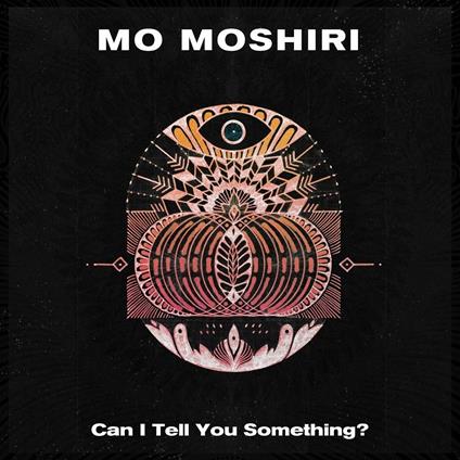 Can I Tell You Something? - CD Audio di Mo Moshiri