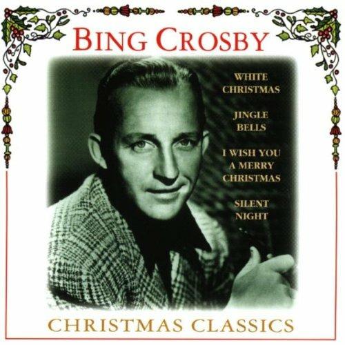 Christmas Classics - CD Audio di Bing Crosby