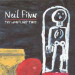 Try Whistling This - CD Audio di Neil Finn