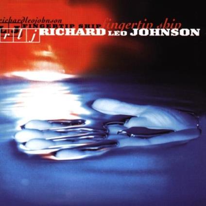 Fingertip Ship - CD Audio di Richard Leo Johnson