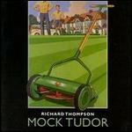 Mock Tudor - CD Audio di Richard Thompson