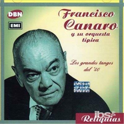 Los Grandes Tangos Del 40 - CD Audio di Francisco Canaro