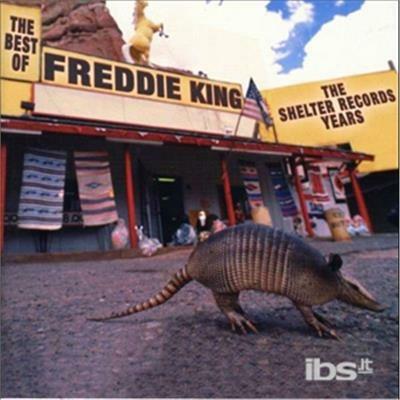 Best Of The Shelter Years - CD Audio di Freddie King