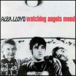 Watching Angels Mend - CD Audio di Alex Lloyd