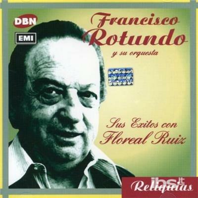 Sus exitos con Floreal Ruiz - CD Audio di Francisco Rotundo