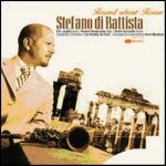 Round about Roma - CD Audio di Stefano Di Battista