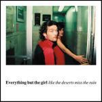 Like the Deserts Miss the Rain (Best + 1 inedito) - CD Audio di Everything but the Girl