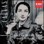 Maria Callas Live in Milan 1956 & Athens 1957 - CD Audio di Maria Callas