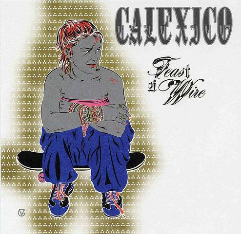 Feast Of Wire - CD Audio di Calexico