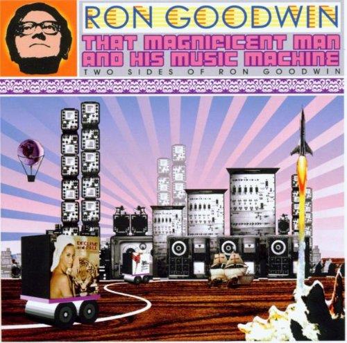 That Magnificant Man And His Music Machine - Two Sides Of Ron Goodwin - CD Audio di Ron Goodwin