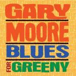 Blues for Greeny - CD Audio di Gary Moore