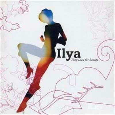 They Died for Beauty - CD Audio di Ilya