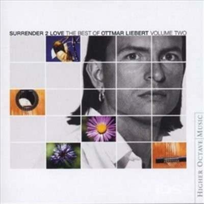 Vol. 2-Surrender 2 Love: Best - CD Audio di Ottmar Liebert