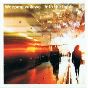 Into The Light - CD Audio di Weeping Willows