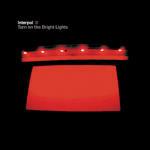 Turn on the Bright Lights - CD Audio di Interpol