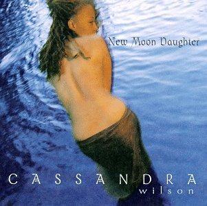 New Moon Daughter - CD Audio di Cassandra Wilson