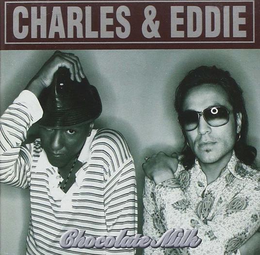 Chocolate Milk - CD Audio di Charles & Eddie