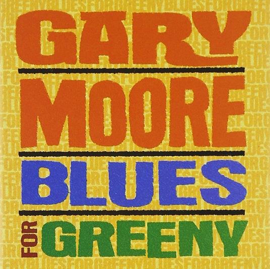 Blues for Greeny - CD Audio di Gary Moore