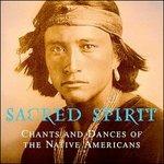 Chants and Dances of the Native Americans - CD Audio di Sacred Spirit